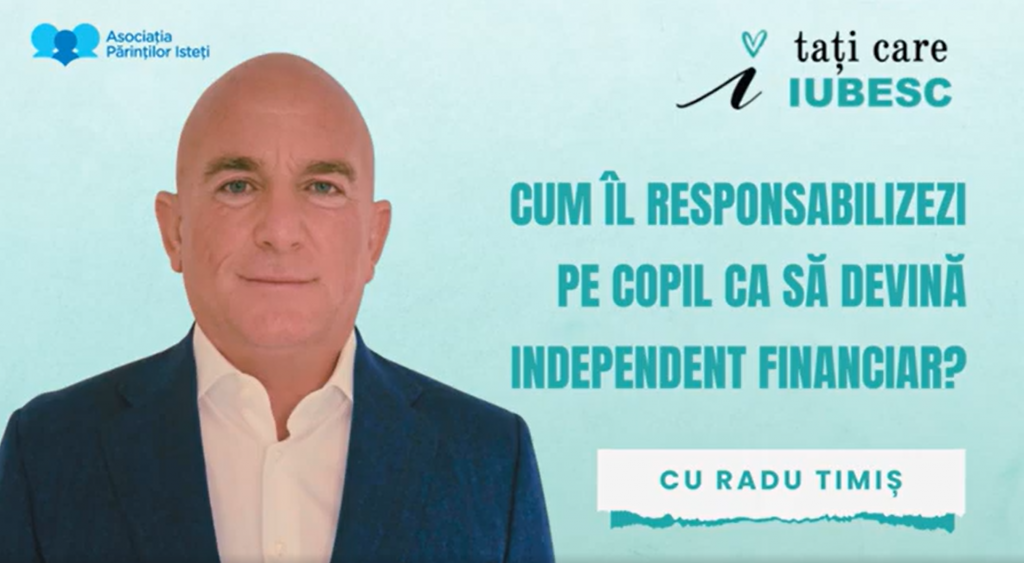 Radu Timiș - Cum îl responsabilizezi pe copil, ca să devină independent financiar