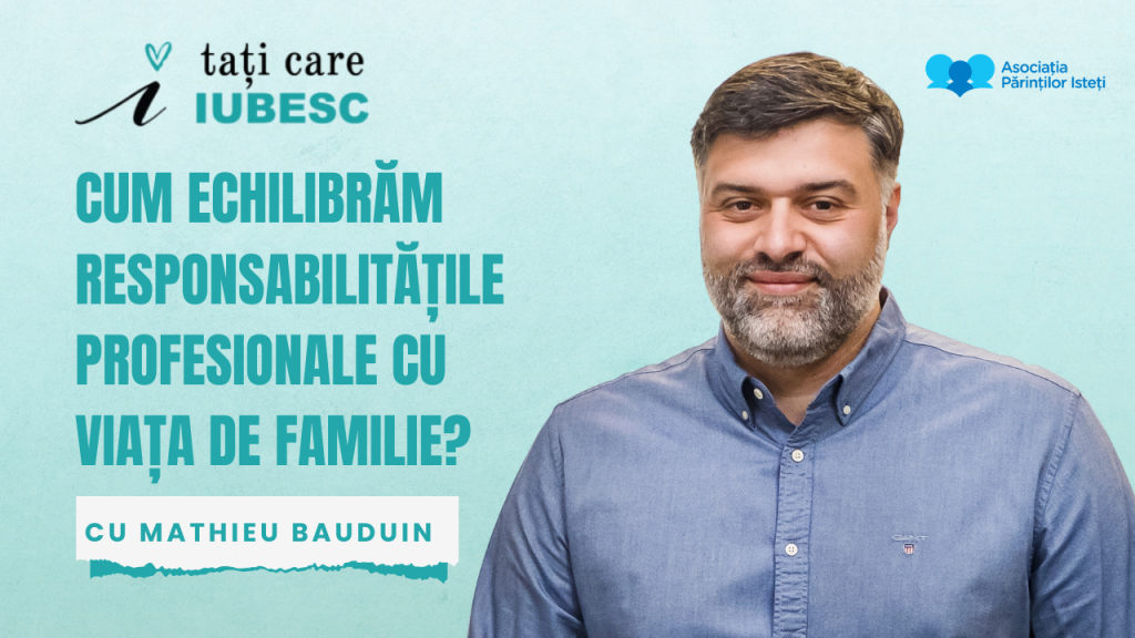 Mathieu Bauduin - Cum echilibrăm responsabilitățile profesionale cu viața de familie