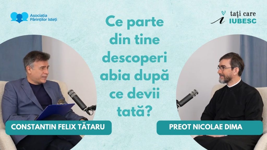 Preotul Nicolae Dima - Ce parte din tine descoperi abia după ce devii tată?